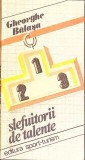 Slefuitorii de Talente, Gheorghe Balasa, Editura Sport-Turism, 1985, Romana, Stare Buna, 113 Pagini