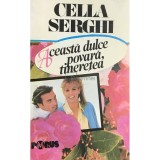 Cella Serghi - Aceasta dulce povara, tineretea (Editia: 1993)