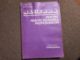 ALGEBRA PENTRU PERFECȚIONAREA PROFESORILOR - BECHEANU, DINCA, ION D ION 1983 *, Jules Verne