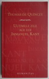 Ultimele zile ale lui Immanuel Kant &ndash; Thomas de Quincey