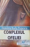Complexul Ofeliei - Dumitru Radu Popescu, Roman, Editura Viitorul Romanesc, 1998, Paperback