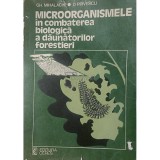 Gh. Mihalache - Microorganismele in combaterea biologica a daunatorilor forestieri (Editia: 1980)