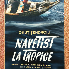 Navetist la tropice. Editura Humanitas, 2023 – Ionut Sendroiu