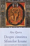 Carte anticariat Despre Cinstirea Sfintelor Icoane Abu Qurra stare buna carte religioasa