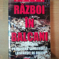 RAZBOI IN BALCANI : IUGOSLAVIA - PRIMAVARA SANGEROASA LA SFARSIT DE SECOL IN BALCANI , 1999 * PREZINTA SUBLINIERI