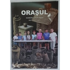 ORASUL , REVISTA DE CULTURA URBANA , ANUL V , NR. 21 , 2011