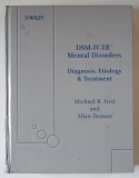 DSM - IV - TR MENTAL DISORDERS , DIAGNOSIS , ETIOLOGY AND TREATMENT by MICHAEL B. FIRST AND ALLAN TASMAN , 2004 *PREZINTA URME DE UZURA