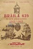 Braila 625 in Date Cronologice 1368-1993, Gheorghe Gorincu, Danubius 1992, 384 pagini, Istorie, Coperta Brosata