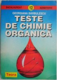 Teste de chimie organica &ndash; Georgiana Barbulescu (coperta putin uzata)