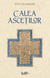 Calea ascetilor - Tito Colliander - Editura Supergraph
