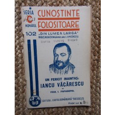 P.Papadopol- Iancu Vacarescu - Ed.1940 Cunostinte Folositoare nr.102 , 32 pag