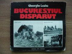 GHEORGHE LEAHU - BUCURESTIUL DISPARUT - 1995 - cu autograf foto