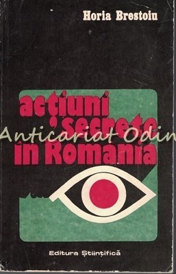 Actiuni Secrete In Romania - Horia Brestoiu foto