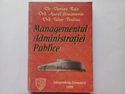 MANAGEMENTUL ADMINISTRATIEI PUBLICE- DORIAN RAIS, AUREL SIMIONESCU, T. PENDIUC foto