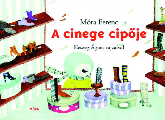 A cinege cipője - M&oacute;ra Ferenc