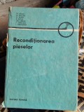Reconditionarea Pieselor - Editura Tehnica 1986, 392 Pagini - Carte Tehnica