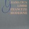 Gramatica limbii franceze moderne I.Braescu,M.Saras 1964