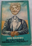 Ion Baiesu - In cautarea sensului pierdut