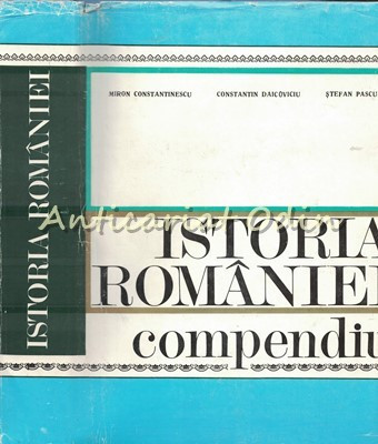 Istoria Romaniei. Compendiu - Miron Constantinescu, Constantin Daicoviciu foto