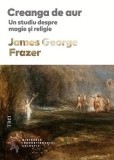 Creanga de aur. Un studiu despre magie si religie - James George Frazer - Trei