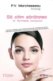 Sa citim sanatatea in formele corpului &ndash; Pierre Valentin Marchesseau