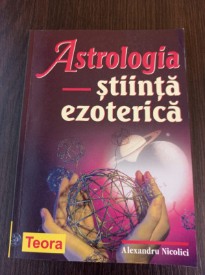 Alexandru Nicolici - Astrologia, stiinta ezoterica foto