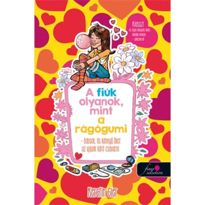 A fi&uacute;k olyanok, mint a r&aacute;g&oacute;gumi - &Eacute;desek, &eacute;s k&ouml;nnyű őket az ujjunk k&ouml;r&eacute; csavarni - Kerstin Gier
