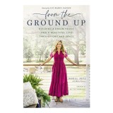 From the Ground Up - Povestea lui Noell Jett, Farmhouse Custom, Constructie Buget, Succes Social Media, Carte Engleza