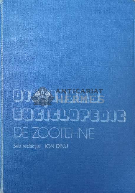 Dictionar enciclopedic de Zootehnie - Ion Dinu ($R108)