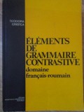 ELEMENTS DE GRAMMAIRE CONTRASTIVE DOMAINE FRANCAIS-ROUMAIN-TEODORA CRISTEA-217315