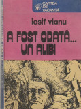 IOSIF VIANU - A FOST ODATA UN ALIBI