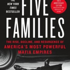 Five Families: The Rise, Decline, and Resurgence of America's Most Powerful Mafia Empires