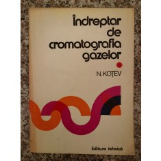 Indreptar De Cromatografia Gazelor - N. Kotev , B90