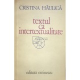 Cristina Haulica - Textul ca intertextualitate (Editia: 1981)
