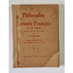 PHILOSOPHES ET SAVANTS FRANCAIS DU XXe SIECLE , TOME IV : LA PSYCHOLOGIE par DANIEL ESSERTIER , 1929, PREZINTA SUBLINIERI *