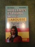 Cumpara ieftin Metoda LAROUSSE de invatare a limbii spaniole (HABLAMOS ESPANOL) - Jean Chapron * Pierre Gerboin -