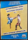 (C381) COL. IORDACHE ENACHE - AUTOAPARAREA FEMEII IMPOTRIVA VIOLENTEI VOL. 1