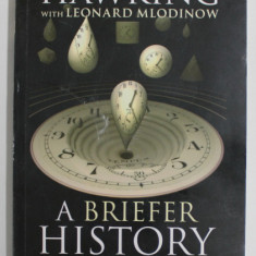 A BRIEFER HISTORY OF TIME by STEPHEN HAWKING and LEONARD MLODINOW , 2008