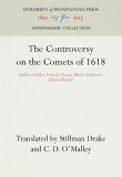 The Controversy on the Comets of 1618: Galileo Galilei, Horatio Grassi, Mario Guiducci, Johann Kepler