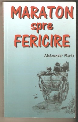 Maraton spre fericire-Aleksander Mertz foto