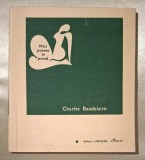 Mici poeme in proza - Charles Baudelaire, prefata - Vladimir Streinu, traducere - G. Georgescu, Editura Univers, 1971 ***RASFOIESTE! CITESTE!!!***