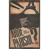 Arde Parisul? - Dominique Lapierre, Larry Collins