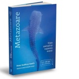 Metazoare. Viata animala si nasterea mintii - CONSTANTIN VLAD, Peter Godfrey-Smith