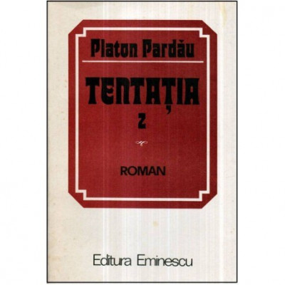 Platon Pardau - Tentatia - partea a doua - roman - 121177 foto