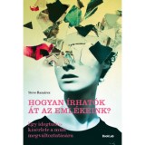 Hogyan &iacute;rhat&oacute;k &aacute;t az eml&eacute;keink? - Egy idegtud&oacute;s k&iacute;s&eacute;rlete a m&uacute;lt megv&aacute;ltoztat&aacute;s&aacute;ra - Steve Ramirez