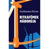 Ritkaf&eacute;mek h&aacute;bor&uacute;ja - Guillaume Pitron