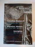 Canadian History X, Migration, Absence, Inscription, editor Adrian Otoiu