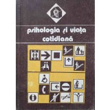 PSIHOLOGIA SI VIATA COTIDIANA VOL.1-VALERIU CEAUSU, HORIA PITARIU, MIRCEA TOMA-101075