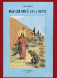 Vasile Marcu, &quot;Dar cei noua unde sunt&quot; 2003