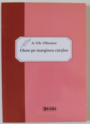 GLOSE PE MARGINEA CARTILOR de A.GH. OLTEANU , 2016 foto